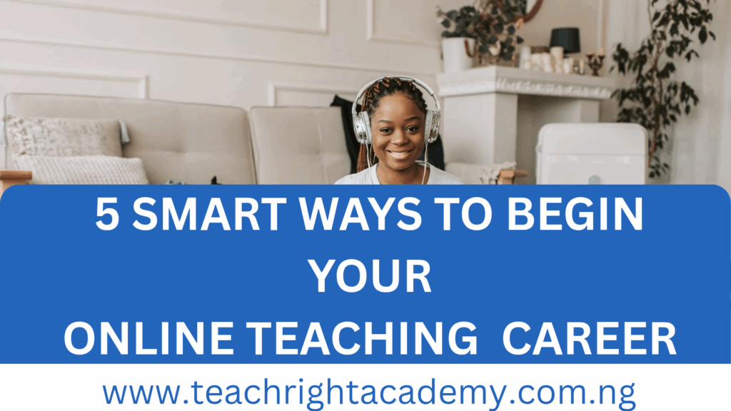 5 Smart Ways to Begin an Online Teaching Career